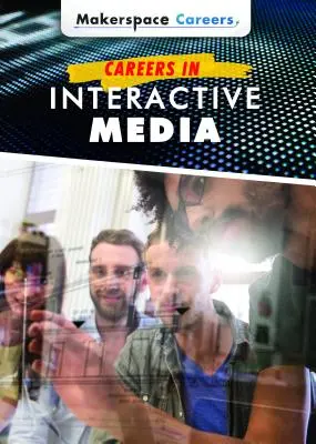 Les carrières dans les médias interactifs - Careers in Interactive Media