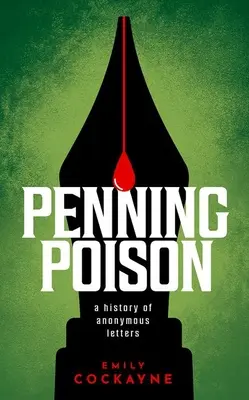 Penning Poison : Une histoire des lettres anonymes - Penning Poison: A History of Anonymous Letters