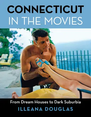 Le Connecticut au cinéma : Des maisons de rêve à la banlieue sombre - Connecticut in the Movies: From Dream Houses to Dark Suburbia