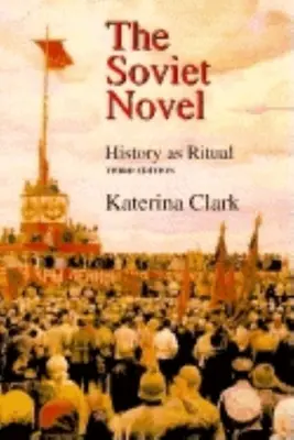 Le roman soviétique, troisième édition : L'histoire comme rituel - The Soviet Novel, Third Edition: History as Ritual