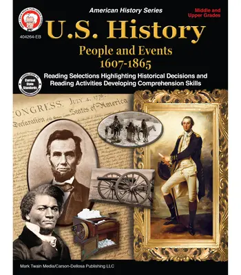 Histoire des États-Unis, de la 6e à la 12e année : Les gens et les événements 1607-1865 - U.S. History, Grades 6 - 12: People and Events 1607-1865