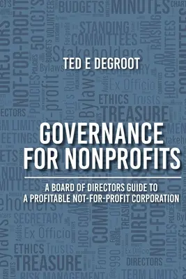 Gouvernance pour les organisations à but non lucratif : Guide du conseil d'administration pour une société à but non lucratif rentable - Governance for Nonprofits: A Board of Directors Guide to a Profitable Not-for-Profit Corporation