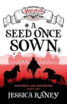 A Seed Once Sown - A Misplaced Adventures Novel (Une graine semée une fois - Un roman d'aventures mal placées) - A Seed Once Sown - A Misplaced Adventures Novel