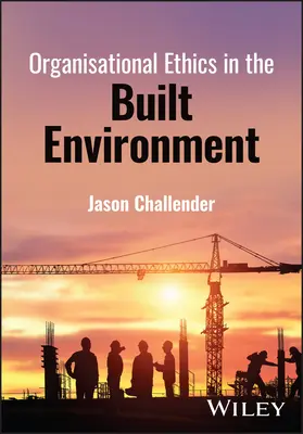 Éthique organisationnelle dans l'environnement bâti - Organisational Ethics in the Built Environment