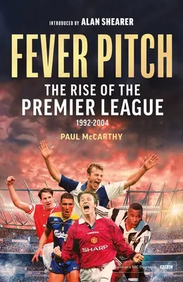 Fever Pitch : L'essor de la Premier League 1992-2004 - Fever Pitch: The Rise of the Premier League 1992-2004