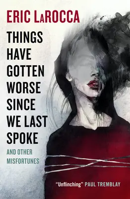 Les choses ont empiré depuis la dernière fois que nous avons parlé et d'autres malheurs - Things Have Gotten Worse Since We Last Spoke and Other Misfortunes