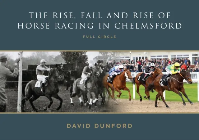 L'ASCENSION, LA CHUTE ET L'ASCENSION DES COURSES DE CHEVAUX À CHELMSFORD - LA BOUCLE EST BOUCLÉE - RISE, FALL AND RISE OF HORSE RACING IN CHELMSFORD - FULL CIRCLE