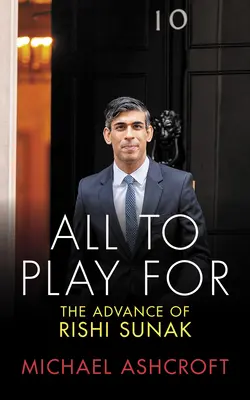 Tout est à jouer : L'avancée de Rishi Sunak - All to Play for: The Advance of Rishi Sunak