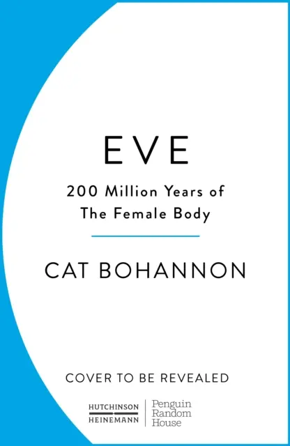 Eve - Comment le corps féminin a conduit 200 millions d'années d'évolution humaine - Eve - How The Female Body Drove 200 Million Years of Human Evolution