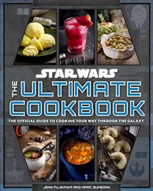 Star Wars : The Ultimate Cookbook - Le guide officiel pour cuisiner à travers la galaxie - Star Wars: The Ultimate Cookbook - The Official Guide to Cooking Your Way Through the Galaxy