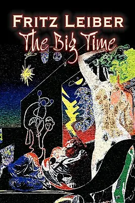 The Big Time par Fritz Leiber, Science Fiction, Fantasy - The Big Time by Fritz Leiber, Science Fiction, Fantasy