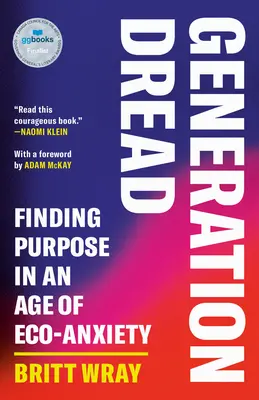 Génération Dread : Trouver une raison d'être à l'ère de l'éco-anxiété - Generation Dread: Finding Purpose in an Age of Eco-Anxiety