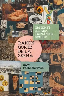 Ramn Gmez de la Serna : Nouvelles perspectives - Ramn Gmez de la Serna: New Perspectives