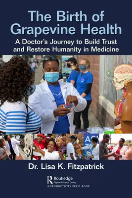 La naissance de Grapevine Health : Le voyage d'un médecin pour construire la confiance et restaurer l'humanité dans la médecine - The Birth of Grapevine Health: A Doctor's Journey to Build Trust and Restore Humanity in Medicine