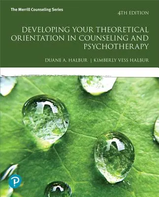 Développer votre orientation théorique en matière de conseil et de psychothérapie - Developing Your Theoretical Orientation in Counseling and Psychotherapy