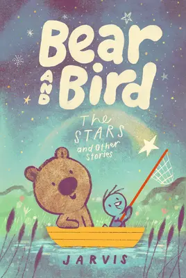 L'ours et l'oiseau : Les étoiles et autres histoires - Bear and Bird: The Stars and Other Stories