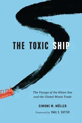 Le navire toxique : Le voyage de la mer de Khian et le commerce mondial des déchets - The Toxic Ship: The Voyage of the Khian Sea and the Global Waste Trade