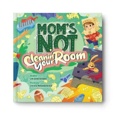 Maman ne nettoie pas ta chambre : Apprendre l'indépendance et la confiance en soi grâce au rangement - Mom's Not Cleanin' Your Room: Learning Independence and Confidence Through Tidying Up