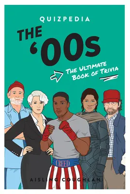 Les années 00 Quizpedia : Le livre ultime des devinettes - The 00s Quizpedia: The Ultimate Book of Trivia