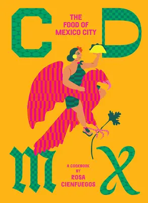 CDMX : La nourriture de Mexico - CDMX: The Food of Mexico City