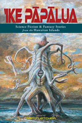 Ike Pāpālua : Histoires de science-fiction et de fantaisie des îles hawaïennes - 'Ike Pāpālua: Science Fiction & Fantasy Stories from the Hawaiian Islands