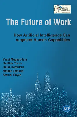 L'avenir du travail : comment l'intelligence artificielle peut accroître les capacités humaines - The Future of Work: How Artificial Intelligence Can Augment Human Capabilities