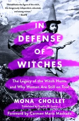 En défense des sorcières : L'héritage de la chasse aux sorcières et pourquoi les femmes sont toujours jugées - In Defense of Witches: The Legacy of the Witch Hunts and Why Women Are Still on Trial