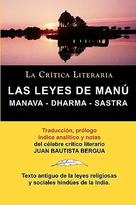 Les Règles de Manu : Manava Dharma Sastra. La Critica Literaria. Traduit, commenté et annoté par Juan B. Bergua. - Las Leyes de Manu: Manava Dharma Sastra. La Critica Literaria. Traducido, Prologado y Anotado Por Juan B. Bergua.