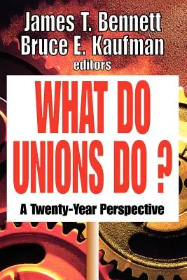 Que font les syndicats ? - Une perspective sur vingt ans - What Do Unions Do? - A Twenty-year Perspective