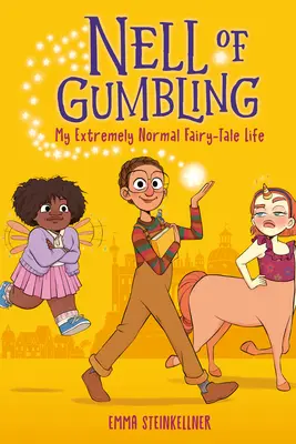 Nell of Gumbling : Ma vie de conte de fées extrêmement normale - Nell of Gumbling: My Extremely Normal Fairy-Tale Life