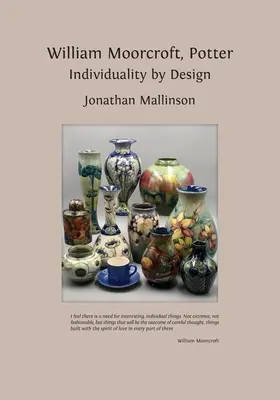 William Moorcroft, Potier : L'individualité à dessein - William Moorcroft, Potter: Individuality by Design