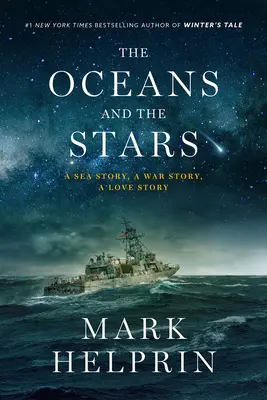 Les océans et les étoiles : Une histoire de mer, une histoire de guerre, une histoire d'amour (un roman) - The Oceans and the Stars: A Sea Story, a War Story, a Love Story (a Novel)