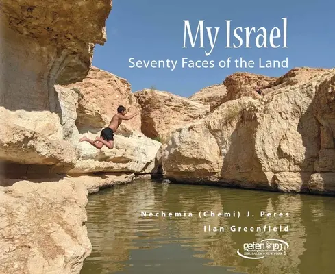 Mon Israël : Soixante-dix visages du pays - My Israel: Seventy Faces of the Land