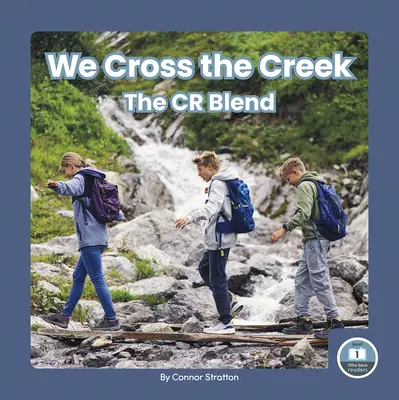 Nous traversons le ruisseau : Le mélange Cr - We Cross the Creek: The Cr Blend