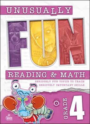 Unusually Fun Reading & Math Workbook, Grade 4 : Seriously Fun Topics to Teach Seriously Important Skills (en anglais seulement) - Unusually Fun Reading & Math Workbook, Grade 4: Seriously Fun Topics to Teach Seriously Important Skills