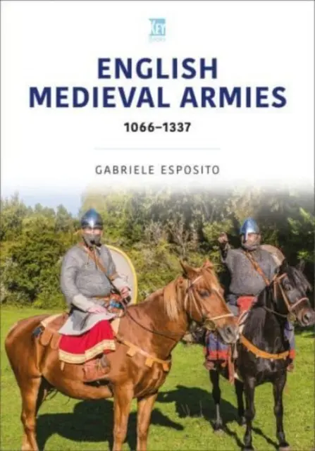 Armées médiévales anglaises : 1066-1337 - English Medieval Armies: 1066-1337