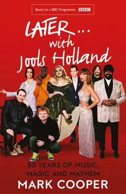 Plus tard ... avec Jools Holland : 30 ans de musique, de magie et de désordre - Later ... with Jools Holland: 30 Years of Music, Magic and Mayhem