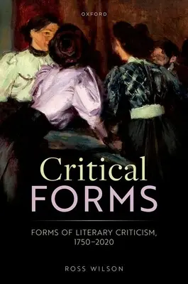 Formes critiques : Formes de la critique littéraire, 1750-2020 - Critical Forms: Forms of Literary Criticism, 1750-2020
