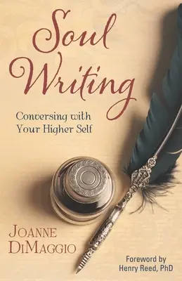 L'écriture de l'âme : Converser avec son moi supérieur - Soul Writing: Conversing with Your Higher Self