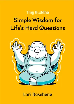 Tiny Buddha : Sagesse simple pour les questions difficiles de la vie (Se sentir bien, santé spirituelle, nouvel âge) - Tiny Buddha: Simple Wisdom for Life's Hard Questions (Feeling Good, Spiritual Health, New Age)