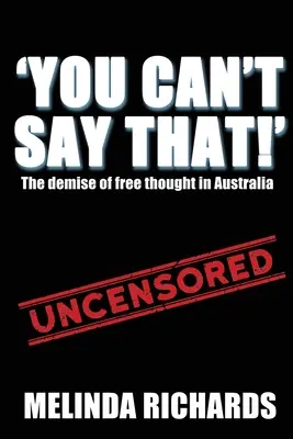 You Can't Say That! : La disparition de la liberté de pensée en Australie - You Can't Say That!: The demise of free thought in Australia