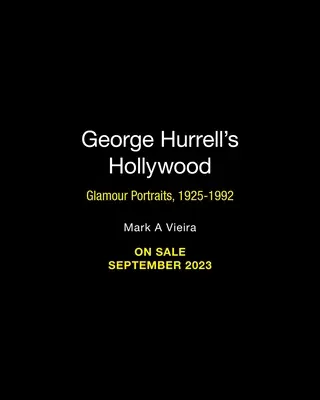 Le Hollywood de George Hurrell : Portraits glamour, 1925-1992 - George Hurrell's Hollywood: Glamour Portraits, 1925-1992