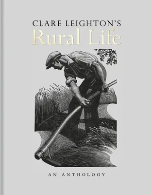 La vie rurale de Clare Leighton : Une anthologie - Clare Leighton's Rural Life: An Anthology