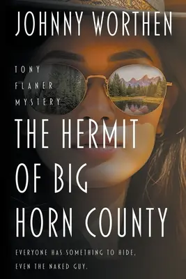 L'ermite du comté de Big Horn : Un mystère de Tony Flaner - The Hermit of Big Horn County: A Tony Flaner Mystery