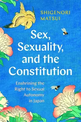 Le sexe, la sexualité et la Constitution : La consécration du droit à l'autonomie sexuelle au Japon - Sex, Sexuality, and the Constitution: Enshrining the Right to Sexual Autonomy in Japan