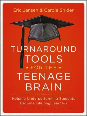 Outils de redressement pour le cerveau des adolescents : aider les élèves peu performants à devenir des apprenants à vie - Turnaround Tools for the Teenage Brain: Helping Underperforming Students Become Lifelong Learners