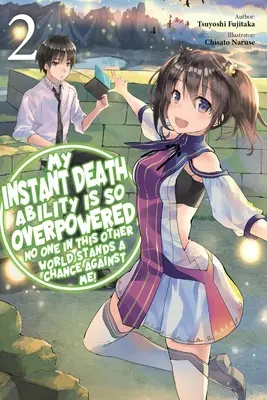 My Instant Death Ability Is So Overpowered, No One in This Other World Stands a Chance Against Me, Vol. 2 (Light Novel) - My Instant Death Ability Is So Overpowered, No One in This Other World Stands a Chance Against Me!, Vol. 2 (Light Novel)