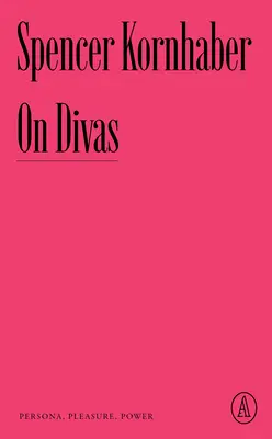 Sur les divas : Persona, plaisir, pouvoir - On Divas: Persona, Pleasure, Power