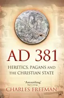 381 ap. J.-C. - Hérétiques, païens et État chrétien - AD 381 - Heretics, Pagans and the Christian State