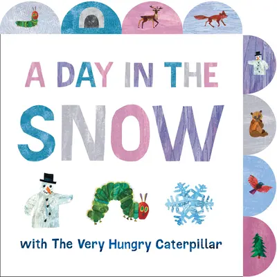 Un jour dans la neige avec la chenille très affamée : Un livre à onglets - A Day in the Snow with the Very Hungry Caterpillar: A Tabbed Board Book